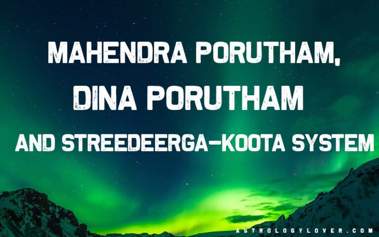 Mahendra Porutham, Dina Porutham and Streedeerga-Koota System in Kundali Milan Process
