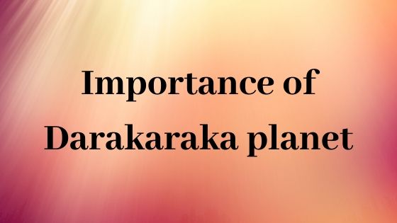 Importance-of-Darakaraka-planet Darakaraka Planet