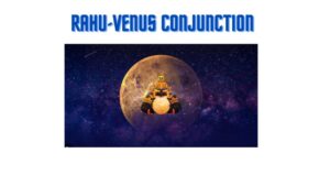 Rahu and Venus conjunction